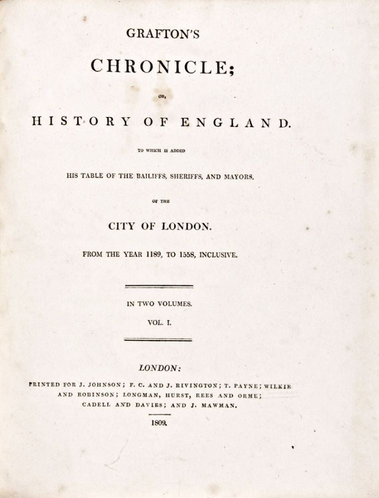 Item #28947 Grafton's Chronicle, or History of England: to Which is Added His Table of the Bailiffs, Sheriffs and Mayors of the City of London From the Year 1189, to 1558, Inclusive : in Two Volumes (Complete). Richard Grafton.