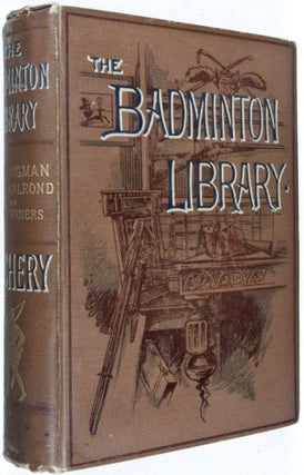 The Badminton Library of Sport and Pastimes: Archery