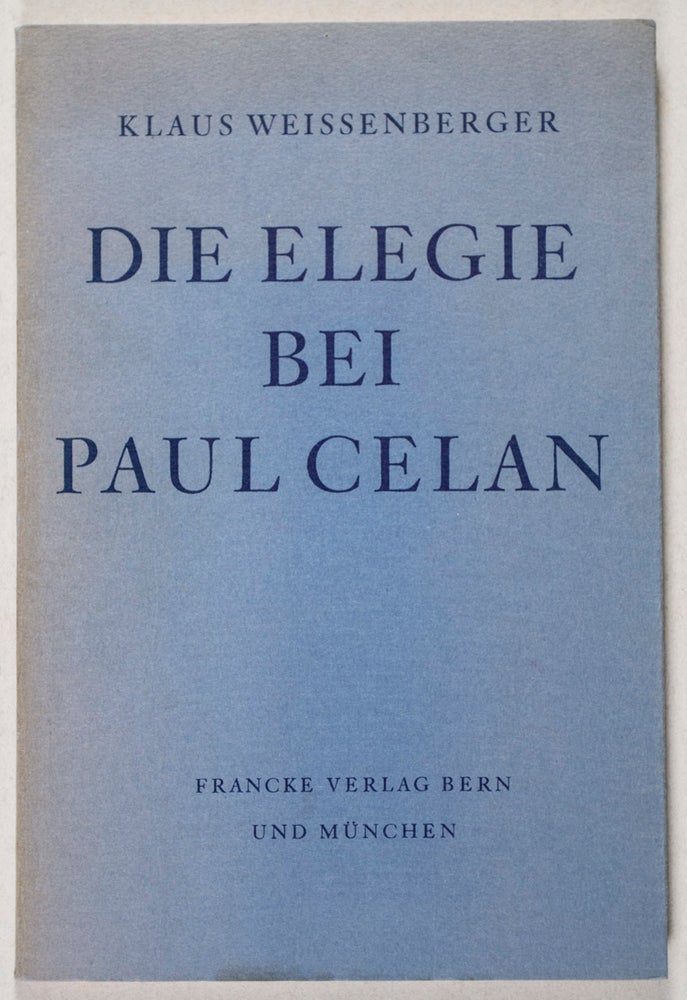 Item #29089 Die Elegie bei Paul Celan [SIGNED & WITH NOTE BY AUTHOR]. Klaus Weissenberger.