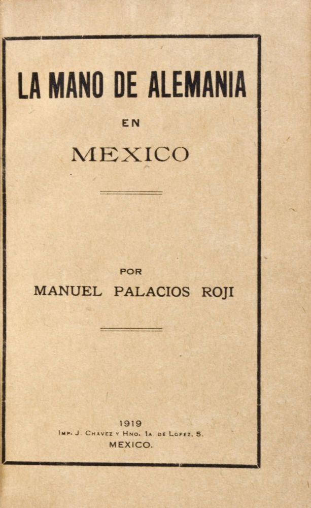 Item #29213 La mano de Alemania en México. Manuel Palacios Roji.