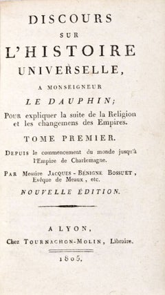 Item #29276 Discours sur l'Histoire Universelle, à Monseigneur le Dauphin ; Pour expliquer la...