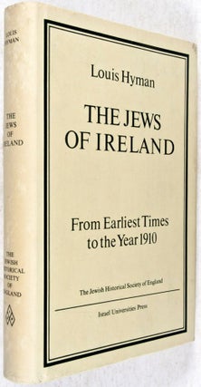 The Jews of Ireland: From Earliest Times to the Year 1910