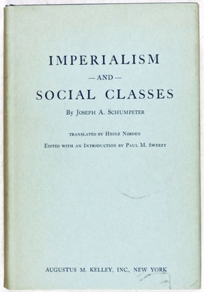 Item #29362 Imperialism and Social Classes. Joseph A. Schumpeter, Heinz Norden, Paul M. Sweezy,...