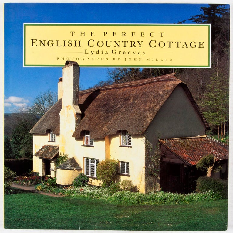 Item #29412 The Perfect English Country Cottage. Lydia Greeves, John Miller, Text, Photographer.