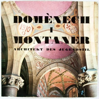 Item #29449 Domènech i Montaner: Arquitecto del Modernismo, An Art Nouveau Architect, Architecte...