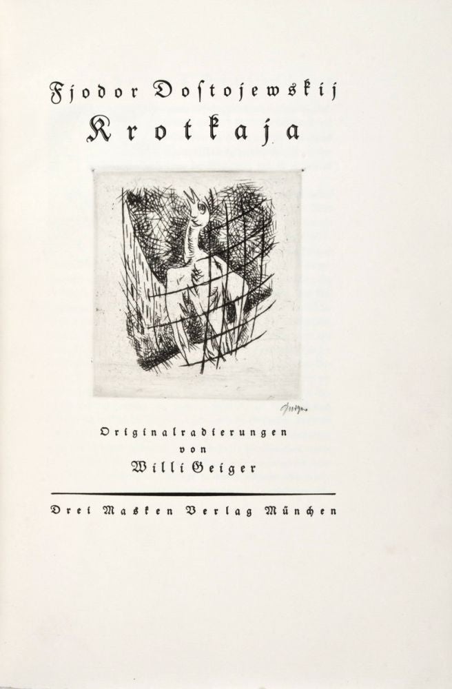 Item #29535 Krotkaja (A Gentle Creature) [WITH ORIGINAL ETCHINGS & SIGNATURE(S) BY WILLI GEIGER]. Fjiodor Dostojewskij, Alexander Eliasberg, Willi Geiger, Fyodor Dostoyevsky, illust.
