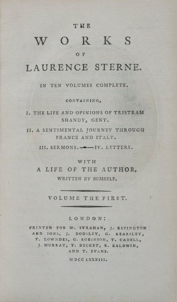 Item #29586 The Works of Laurence Sterne. In Ten Volumes Complete. Containing, I. The Life and Opinions of Tristram Shandy, Gent. II. A Sentimental Journey Through France and Italy. III. Sermons. IV. Letters. With a Life of the Author, Written by Himself. Laurence Sterne.
