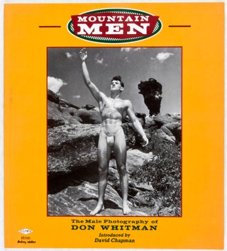 Item #29751 Mountain Men: The Male Photography of Don Whitman. Don Whitman, David Chapman,...