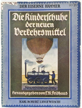 Item #29798 Die Kinderschuhe der neuen Verkehrsmittel. Karl Robert Langewiesche, F. M. Feldhaus