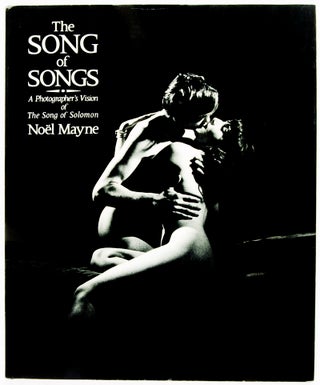 Item #29867 The Song of Songs: A Photographer's Vision of The Song of Solomon. Noël Mayne