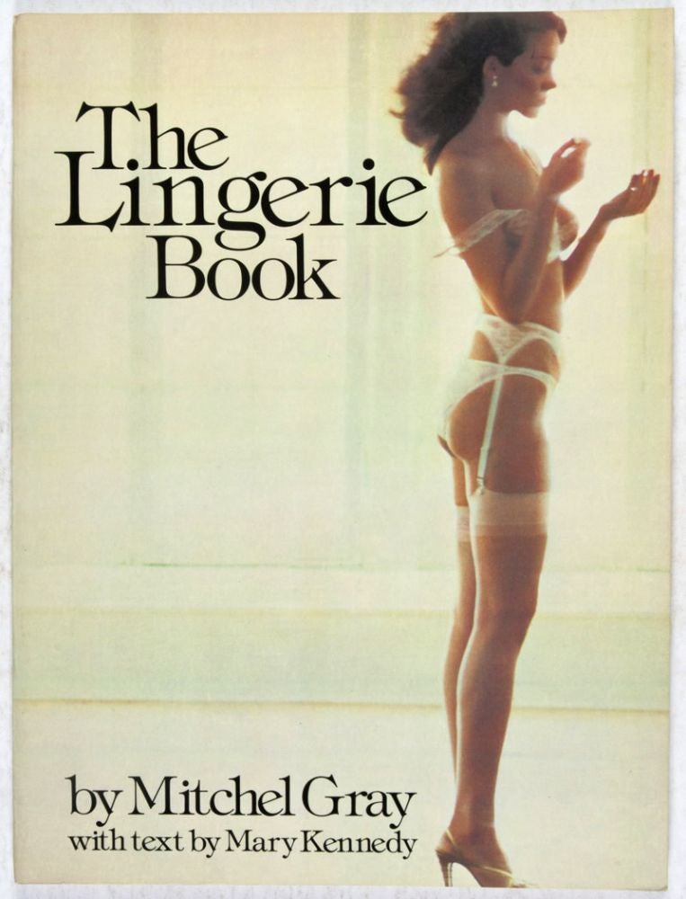 Item #29922 The Lingerie Book. Mitchel Gray, Mary Kennedy.