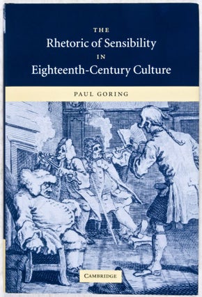 Item #29984 The Rhetoric of Sensibility in Eighteenth-Century Culture (REVIEW COPY). Paul Goring