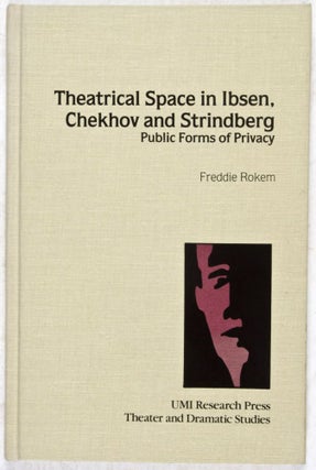 Item #29995 Theatrical Space in Ibsen, Chekhov and Strindberg: Public Forms of Privacy [Theatre...