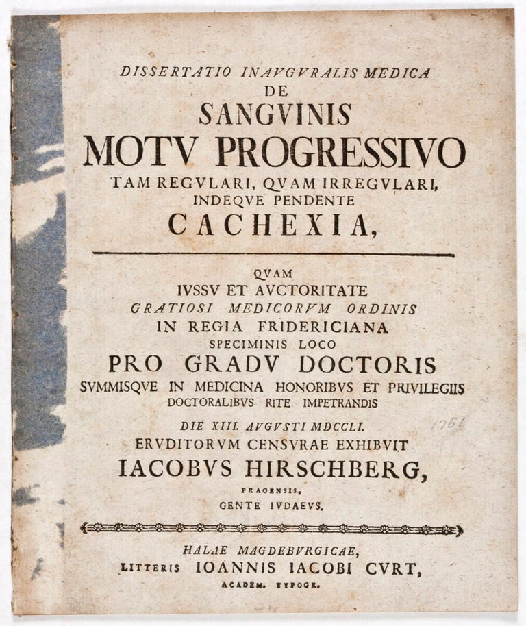 Item #30561 Dissertatio inauguralis medica de sanguinis motu progressivo tam regulari, quam irregulari, indeque pendente cachexia. Iacobus Hirschberg, Jakob Hirschberg.