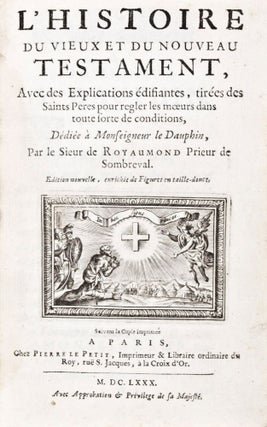Item #30664 L'Histoire du Vieux et du Nouveau Testament, Avec des Explications édifiantes,...