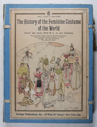 Item #30742 The History of the Feminine Costume of the World from the Year 5318 B.C. to our...