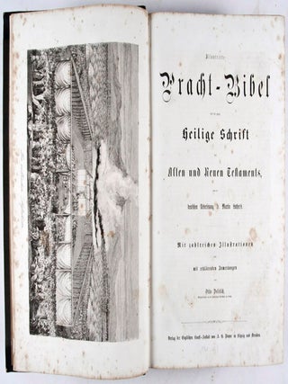 Illustrirte Pracht-Bibel oder die ganze Heilige Schrift des Alten und Neuen Testaments, nach der deutschen Uebersetzung D. Martin Luther's. Erster Band: Die geschichtlichen Bücher des Alten Testaments. Zweiter Band. Erste Abtheilung: Die Lehrbücher und die Propheten des Alten Testaments. Zweiter Band. Zweite Abtheilung: Die Apogryphen des Alten Testaments. Dritter Band: Die Bücher des Neuen Testaments. 3 volumes bound in one (Complete)