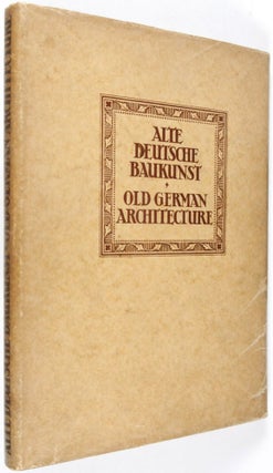 Alte deutsche Baukunst. Old German Architecture: Deutsche Baukunst des Mittelalters und der Renaissance [Sammlung "Artis Monumenta"]