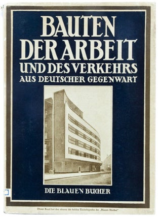 Bauten der Arbeit und des Verkehrs aus deutscher Gegenwart. Die Blauen Bücher