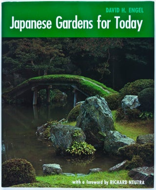 Item #30883 Japanese Gardens for Today. David H. Engel, Richard Neutra, Foreword
