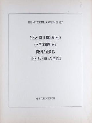 Measured Drawings of Woodwork Displayed in the American Wing