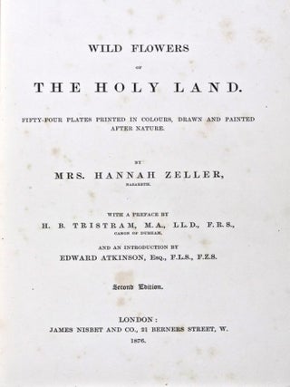 Item #31671 Wild Flowers of the Holy Land. Hannah Zeller, H. B. Tristram, Edward Atkinson,...