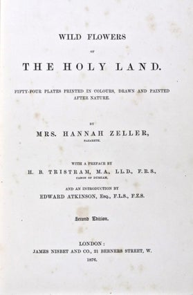 Item #31671 Wild Flowers of the Holy Land. Hannah Zeller, H. B. Tristram, Edward Atkinson,...