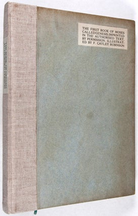 The Book of Genesis Now Printed in the Authorized Version and Illustrated After the Illustrations by F. Cayley Robinson