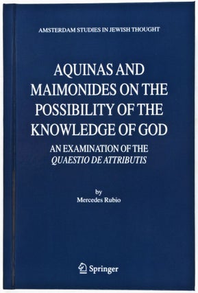 Item #31856 Aquinas and Maimonides on the Possibility of the Knowledge of God: An Examination of...