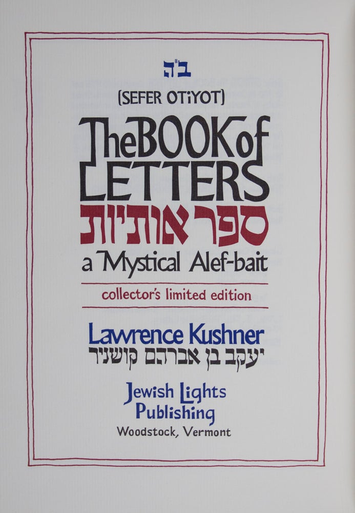 Item #31996 [Sefer Otiyot] The Book of Letters: A Mystical Alef-Bait [SIGNED AND NUMBERED BY THE AUTHOR with a corresponding SIGNED and Numbered SILKSCREENED PRINT]. Lawrence Kushner.