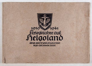 1939-1941 Kriegsjahre auf Helgoland: Eine Erinnerungsgabe aus grosser Zeit