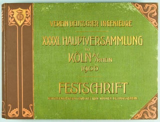 Verein Deutscher Ingenieure. XXXXI. Haupt-Versammlung in Köln a/ Rhein 1900. Festschrift den Teilnehmern gewidmet vom Kölner Bezirksverein