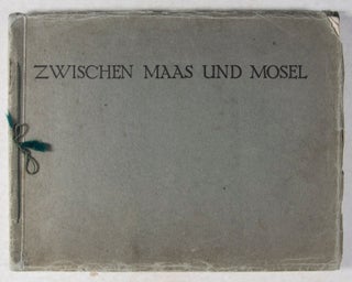 Item #32802 Zwischen Maas und Mosel: Nachdruck - auch einzelner Bilder - verboten. Bezug während...
