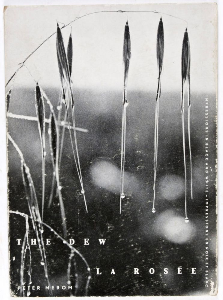 Peter Merom The Dew: Impressions in Black and White - La Rosée: Impressions en Noir ...