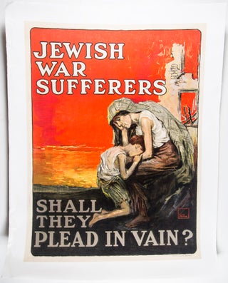 Item #33058 Jewish War Sufferers - Shall They Plead in Vain? (World War I Lithograph Poster) ...