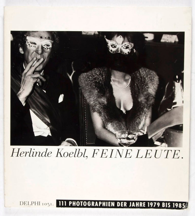 Item #33320 Herlinde Koelbl, Feine Leute: 111 Photographien der Jahre 1979 bis 1985 [Inscribed and signed]. Herlinde Koelbl.