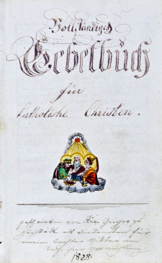 Item #33711 Vollständiges Gebetbuch für katholische Christen [German Catholic Prayer Book Manuscript]. Grieger, Aug.