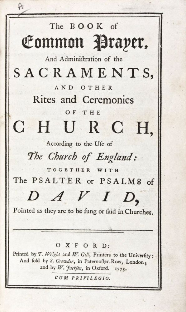 Item #33717 The Book of Common Prayer, and Administration of the Sacraments and Other Rites and Ceremonies of the Church According to the Use of the Church of England together with the Psalter or Psalms of David Pointed as They Are To Be Sung or Said in Churches (1775) [Bound with:] A New Version of the Psalms of David, Fitted to the Tunes used in Churches. By N. Brady, D.D. chaplain in ordinary, and N. Tate, Esq; poet-laureat, to His Majesty (1776). 2 volumes bound in one (Complete). n/a.