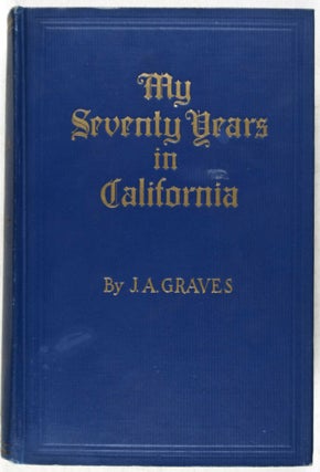 My Seventy Years in California, 1857-1927 [Inscribed and Signed]