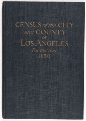 Census of the City and County of Los Angeles, California For the Year 1850 Together with an Analysis and an Appendix