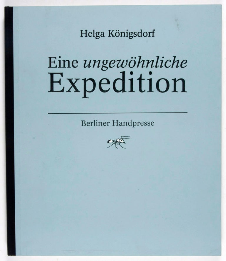 Item #33829 Eine ungewöhnliche Expedition [Signed]. Helga Königsdorf, Klaus Ensikat Ingrid Jörg, Wolfgang Jörg, Text by, Illustrations by.