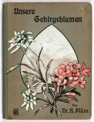 Item #33978 Unsere Gebirgsblumen: als Ergänzung zum "Blumenbüchlein für Waldspaziergänger"...
