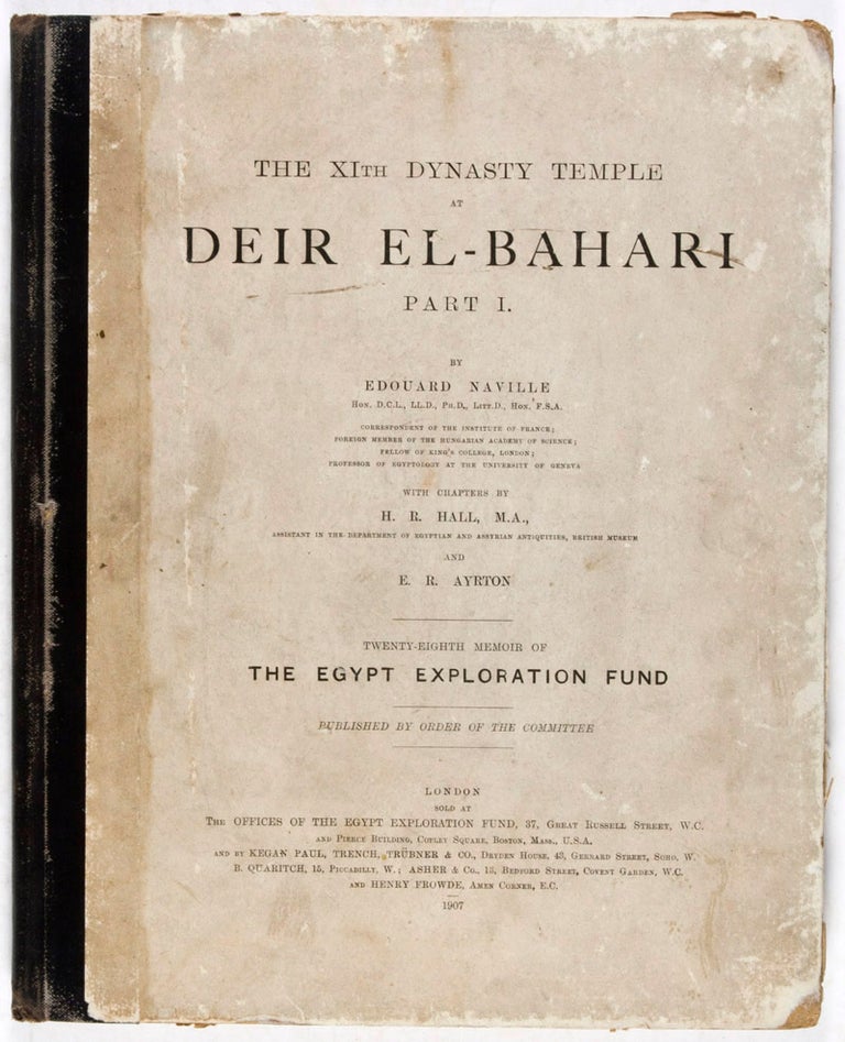Item #34015 The XIth Dynasty Temple at Deir el-Bahari. Part I (Twenty-Eighth Memoir of The Egypt Exploration Fund). Edouard Naville, H. R. Hall, E. R. Ayrton, Text by, With Chapters by.