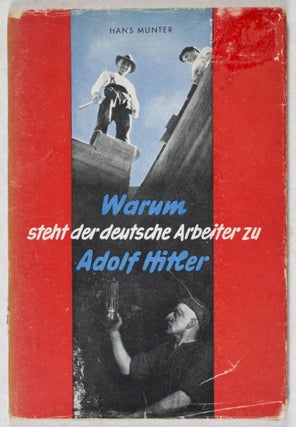 Warum steht der deutsche Arbeiter zu Adolf Hitler?