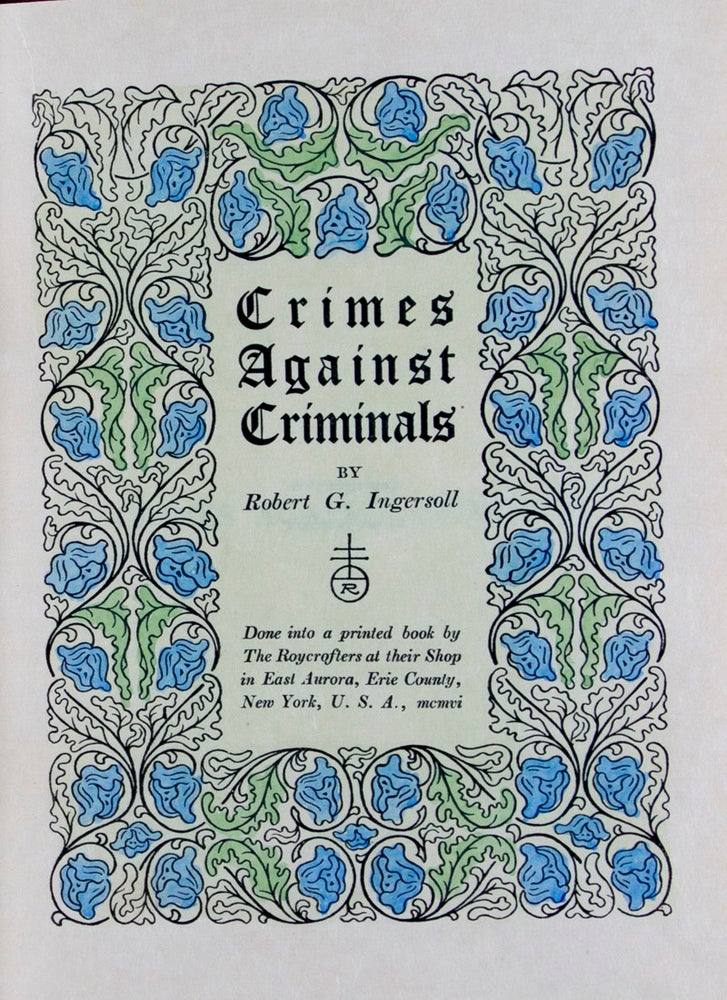Item #34182 Crimes Against Criminals [Signed]. Robert G. Ingersoll.