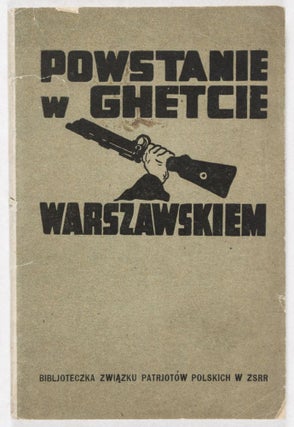 Item #34382 Powstanie W Ghetcie Warszawskiem (Bibljoteczka Zwiazku Patrjotow Polskich W Zsrr). B....