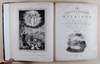 Item #34537 Origin and History of Missions; Containing Faithful Accounts of the Voyages, Travels,...