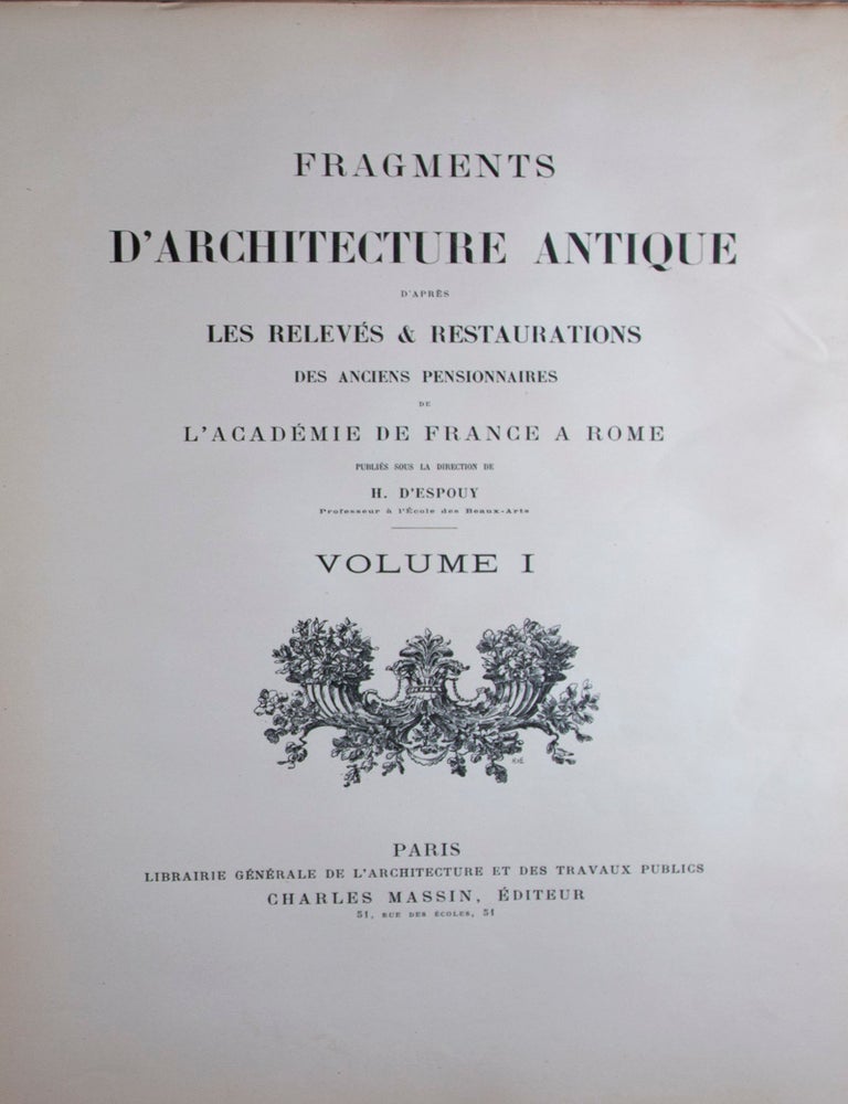 Item #34957 Fragments d'Architecture Antique d'apr&egrave;s les relev&eacute;s et restaurations des anciens pensionnaires de l'Acad&eacute;mie de France &agrave; Rome. 2-vol. set (Complete). Hector D'Espouy.