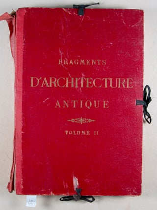 Fragments d'Architecture Antique d'apr&egrave;s les relev&eacute;s et restaurations des anciens pensionnaires de l'Acad&eacute;mie de France &agrave; Rome. 2-vol. set (Complete)