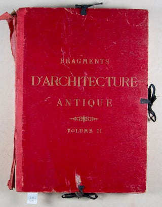Fragments d'Architecture Antique d'après les relevés et restaurations des anciens pensionnaires de l'Académie de France à Rome. 2-vol. set (Complete)